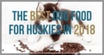 Best Dog Food For Huskies